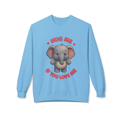 Hug Me If You Love Me Elephant Crewneck Sweatshirt