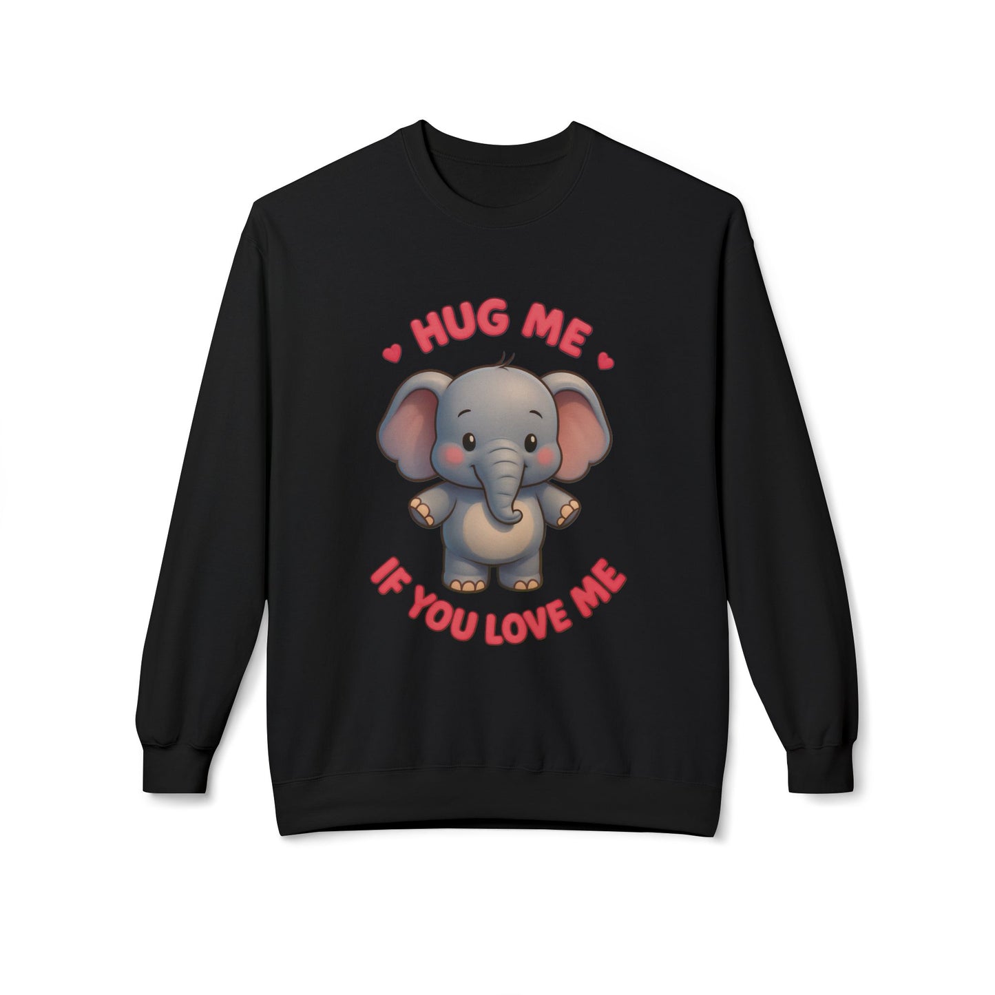 Hug Me If You Love Me Elephant Crewneck Sweatshirt