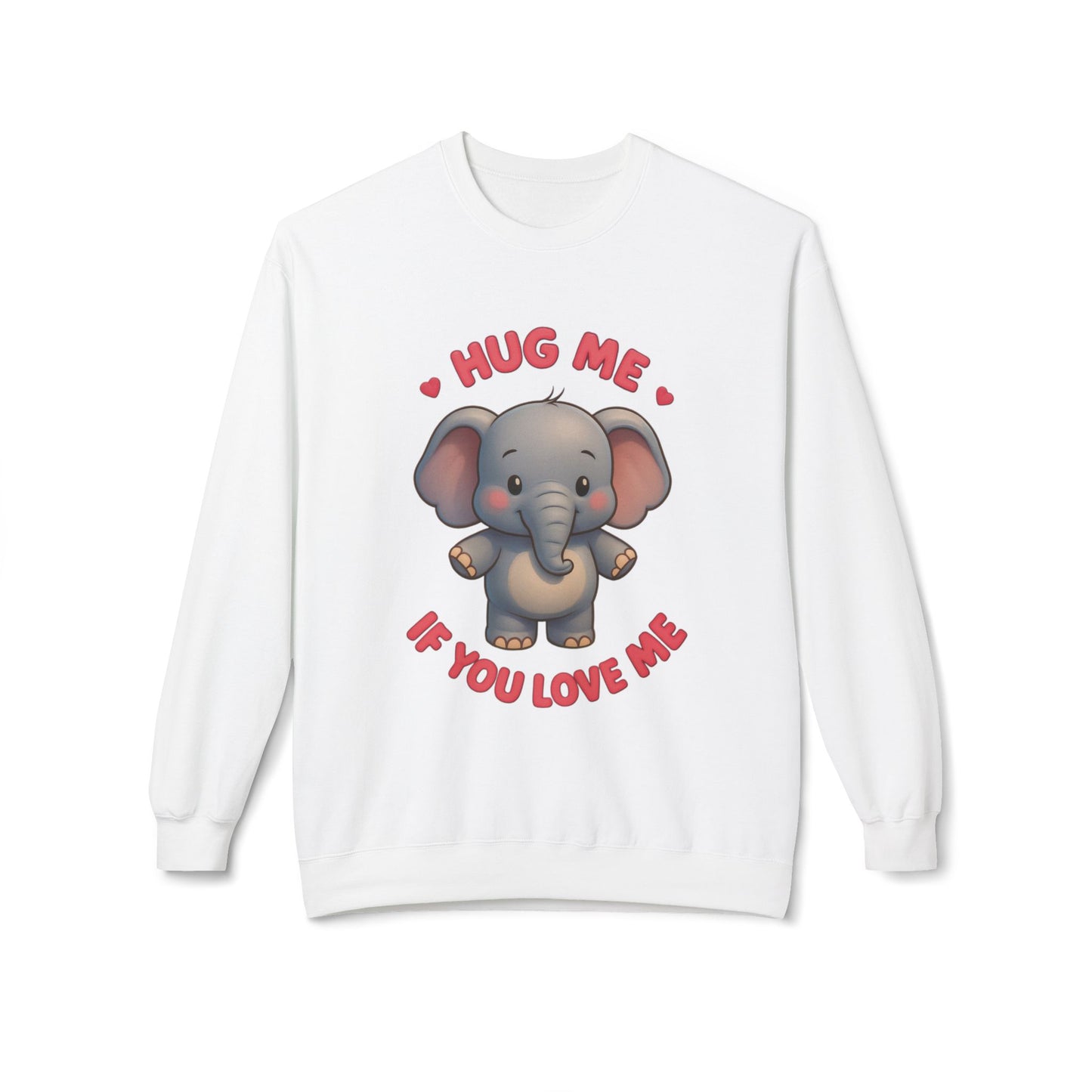 Hug Me If You Love Me Elephant Crewneck Sweatshirt